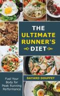 The Ultimate Runner's Diet di Bayard Douffet edito da Bayard Douffet