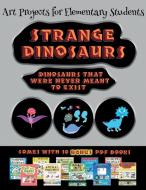 Art Projects for Elementary Students (Strange Dinosaurs - Cut and Paste) di James Manning edito da Best Activity Books for Kids