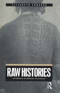 Raw Histories: Photographs, Anthropology and Museums di Elizabeth Edwards edito da BLOOMSBURY 3PL