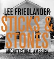 Sticks and Stones di Lee Friedlander edito da Distributed Art Publishers