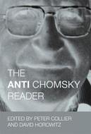 Anti Chomsky Reader di Peter Collier, David Horowitz edito da Encounter Books,USA