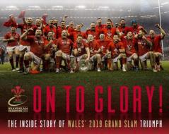 On To Glory! di Welsh Rugby Union edito da Vision Sports Publishing Ltd