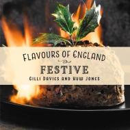 Flavours Of England: Festive di Gilli Davies edito da Graffeg Limited