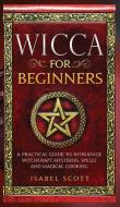 Wicca for Beginners di Isabel Scott edito da Green Book Publishing Ltd