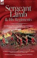 Sergeant Lamb & His Regiments - A Recollection and History of the American War of Independence with the 9th Foot & Royal Welsh Fuzileers di Roger Lamb, Richard Cannon edito da LEONAUR