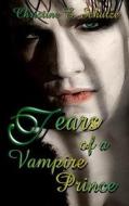 Tears of a Vampire Prince di Christine E. Schulze edito da Old Line Publishing LLC