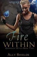 Fire Within di Ally Shields edito da Etopia Press
