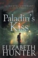 Paladin's Kiss di Elizabeth Hunter edito da Recurve Press, LLC