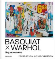 Basquiat X Warhol: Paintings 4 Hands edito da ED GALLIMARD