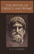 The Myths of Greece and Rome di H. A. Guerber edito da Alicia Editions