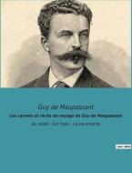 Les carnets et récits de voyage de Guy de Maupassant di Guy de Maupassant edito da Culturea