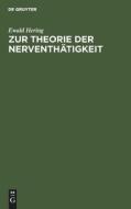 Zur Theorie der Nerventhätigkeit di Ewald Hering edito da De Gruyter