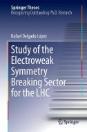 Study of the Electroweak Symmetry Breaking Sector for the LHC di Rafael Delgado López edito da Springer International Publishing