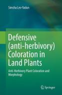 Defensive (anti-herbivory) Coloration in Land Plants di Simcha Lev-Yadun edito da Springer International Publishing