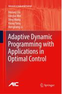 Adaptive Dynamic Programming With Applications In Optimal Control di Derong Liu, Qinglai Wei, Ding Wang, Xiong Yang, Hongliang Li edito da Springer International Publishing Ag