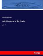 Latin Literature of the Empire di Alfred Gudeman edito da hansebooks