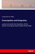 Emancipation and Emigration di Joseph Warren Alden edito da hansebooks