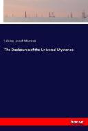 The Disclosures of the Universal Mysteries di Solomon Joseph Silberstein edito da hansebooks