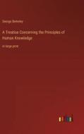 A Treatise Concerning the Principles of Human Knowledge di George Berkeley edito da Outlook Verlag