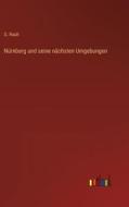 Nürnberg und seine nächsten Umgebungen di G. Rauh edito da Outlook Verlag