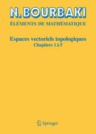 Espaces vectoriels topologiques 1-5 di N. Bourbaki edito da Springer-Verlag GmbH