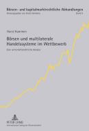 Börsen und multilaterale Handelssysteme im Wettbewerb di Horst Hammen edito da Peter Lang