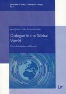 Dialogue in the Global World: From Ideologies to Persons edito da Lit Verlag