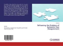 Reframing the Problem of Epistemic Peer Disagreement di Elad Gilo edito da LAP Lambert Academic Publishing