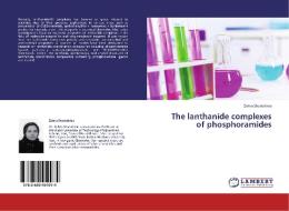 The lanthanide complexes of phosphoramides di Zahra Shariatinia edito da LAP Lambert Academic Publishing