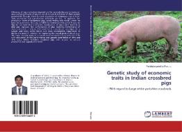 Genetic study of economic traits in Indian crossbred pigs di Pandurangareddy Punuru edito da LAP Lambert Academic Publishing