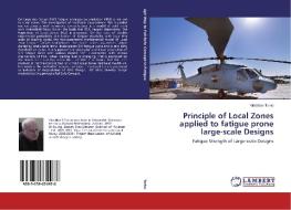 Principle of Local Zones applied to fatigue prone large-scale Designs di Vladislav Turko edito da LAP LAMBERT Academic Publishing