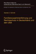 Familienzusammenführung und Rechtsschutz in Deutschland und den USA di Desirée C. Schmitt edito da Springer-Verlag GmbH