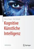 Kognitive Künstliche Intelligenz di Marco Ragni, Ute Schmid edito da Springer-Verlag GmbH