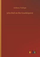 John Bull on the Guadalquivir di Anthony Trollope edito da Outlook Verlag