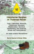 Historischer Bergbau im Thalenser Revier di Bernd Sternal, Günter Wilke edito da Books on Demand