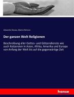 Der ganzen Welt Religionen di Alexandro Rossao, Alberto Reimaro edito da hansebooks