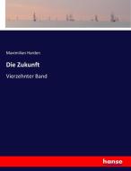 Die Zukunft di Maximilian Harden edito da hansebooks
