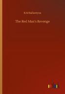 The Red Man's Revenge di R. M Ballantyne edito da Outlook Verlag