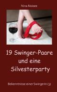 19 Swinger-Paare und eine Silvesterparty di Nina Noisee edito da Books on Demand