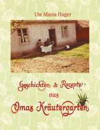 Geschichten & Rezepte aus Omas Kräutergarten di Ute Maria Hager edito da Books on Demand