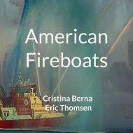 American Fireboats di Cristina Berna, Eric Thomsen edito da Books on Demand