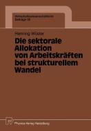 Die sektorale Allokation von Arbeitskräften bei strukturellem Wandel di Henning Wüster edito da Physica-Verlag HD