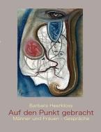 Auf Den Punkt Gebracht di Barbara Heerkloss, Reinhard Heerkloss edito da Books On Demand