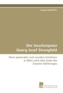 Der Jesuitenpater Georg Josef Strangfeld di Leopold WASHÜTTL edito da Südwestdeutscher Verlag für Hochschulschriften AG  Co. KG
