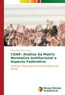 COAP: Análise da Matriz Normativo Institucional e Aspecto Federativo di Gloria Maria Mussa Cury edito da Novas Edições Acadêmicas