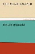 The Lost Stradivarius di John Meade Falkner edito da TREDITION CLASSICS