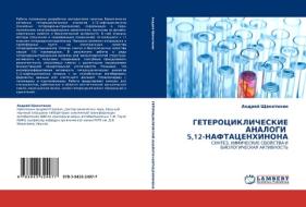 Geterotsiklicheskie Analogi 5,12-naftatsenkhinona di Shchekotikhin Andrey edito da Lap Lambert Academic Publishing