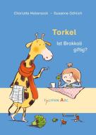 Torkel - Ist Brokkoli giftig? di Charlotte Habersack edito da Tulipan Verlag