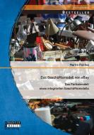 Das Geschäftsmodell von eBay: Das Partialmodell eines integrierten Geschäftsmodells di Martin Polifke edito da Bachelor + Master Publishing