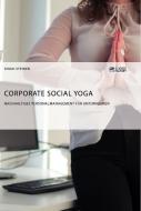Corporate Social Yoga. Nachhaltiges Personalmanagement für Unternehmen di Sinah Steiner edito da Science Factory